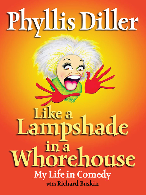 Title details for Like a Lampshade in a Whorehouse by Phyllis Diller - Wait list